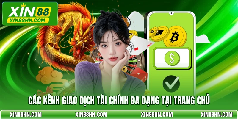 Các kênh giao dịch tài chính đa dạng tại trang chủ