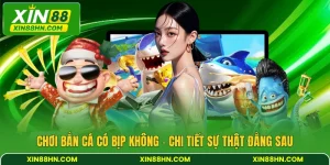Chơi Bắn Cá Có Bịp Không - Chi Tiết Sự Thật Đằng Sau