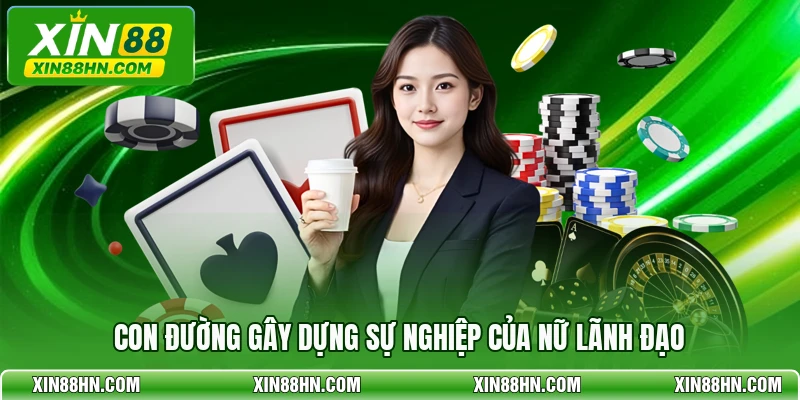 Con đường gây dựng sự nghiệp của nữ lãnh đạo