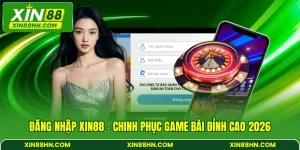 Đăng Nhập XIN88 - Chinh Phục Game Bài Đỉnh Cao 2026