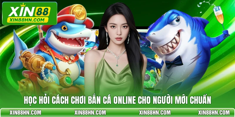 Học hỏi cách chơi bắn cá online cho người mới chuẩn