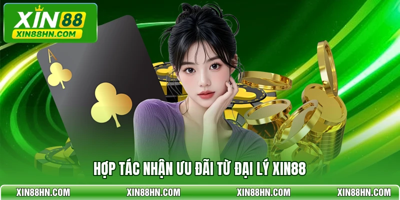 Hợp tác nhận ưu đãi từ đại lý XIN88