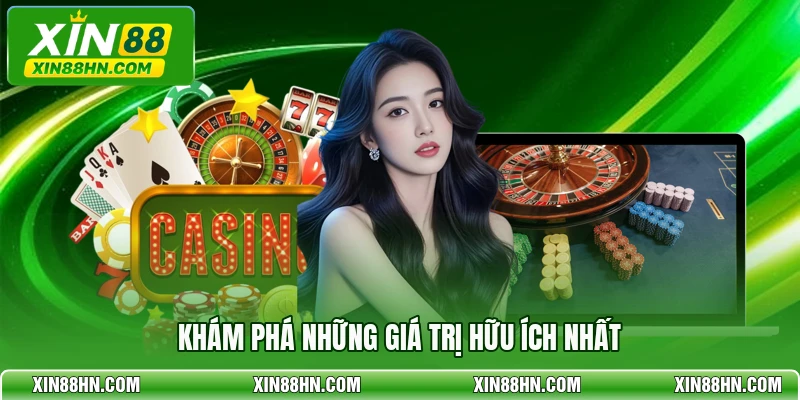 Khám phá những giá trị hữu ích nhất
