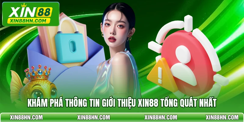 Khám phá thông tin giới thiệu XIN88 tổng quát nhất