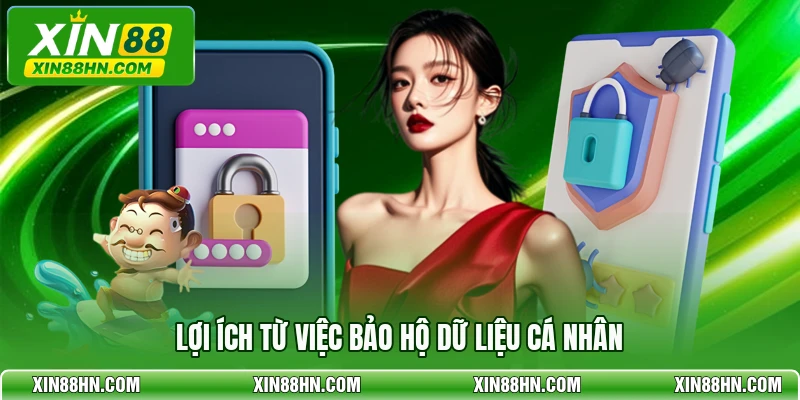 Lợi ích từ việc bảo hộ dữ liệu cá nhân