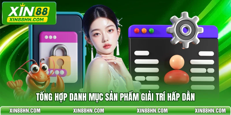 Tổng hợp danh mục sản phẩm giải trí hấp dẫn